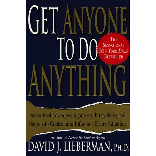 Get Anyone to Do Anything: Never Feel Powerless Again--With Psychological Secrets to Control and Influence Every Situation