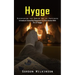 Hygge: Discovering the Danish Art of Happiness (Introduce Unending Happiness to Your Home With Art of Hygge)
