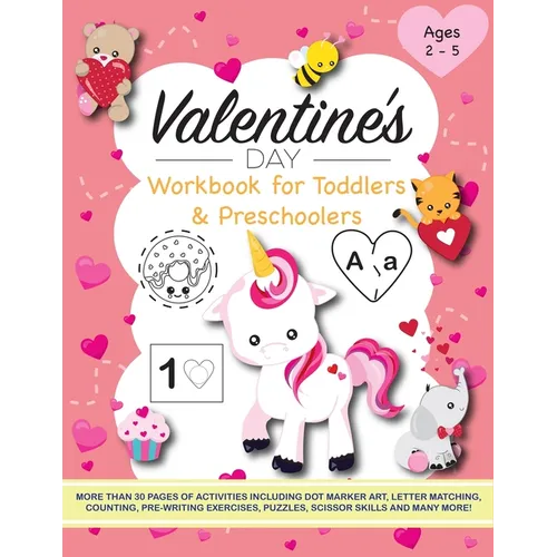 Valentine's Day Workbook for Toddlers and Preschoolers: Activities include dot marker art, letter matching, counting, pre-writing exercises, puzzles,
