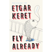 Fly Already: Stories