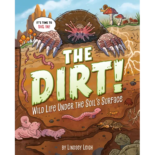 The Dirt!: Wild Life Under the Soil's Surface