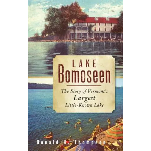 Lake Bomoseen: The Story of Vermont's Largest Little-Known Lake