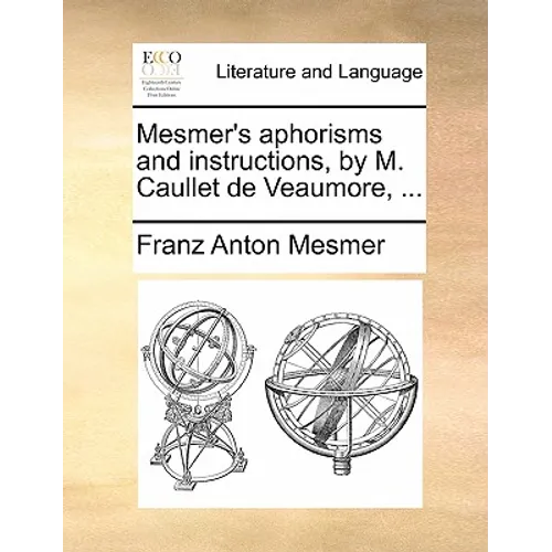 Mesmer's Aphorisms and Instructions, by M. Caullet de Veaumore, ...
