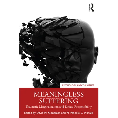 Meaningless Suffering: Traumatic Marginalisation and Ethical Responsibility