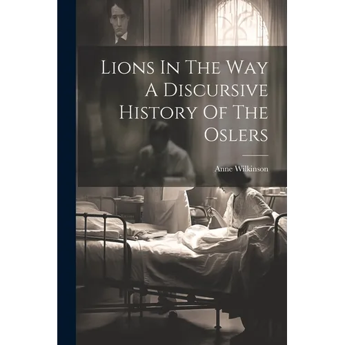 Lions In The Way A Discursive History Of The Oslers