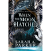 When the Moon Hatched