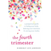 The Fourth Trimester: A Postpartum Guide to Healing Your Body, Balancing Your Emotions, and Restoring Your Vitality