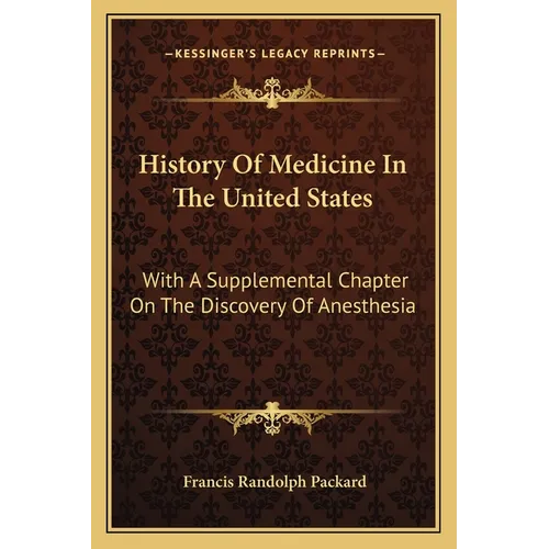 History Of Medicine In The United States: With A Supplemental Chapter On The Discovery Of Anesthesia