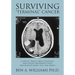 Surviving Terminal Cancer: Clinical Trials, Drug Cocktails, and Other Treatments Your Oncologist Won't Tell You About