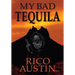 My Bad Tequila: Parts of a True Story