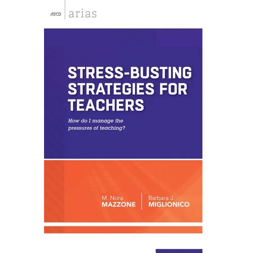 Stress-Busting Strategies for Teachers: How Do I Manage the Pressures of Teaching?