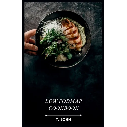 Low Fodmap Cookbook: 30 Days of Delicious Low FODMAP Meals Made Easy