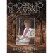 Chosen to Be a Vessel: A Memoir