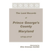 The Land Records of Prince George's County, Maryland, 1710-1717