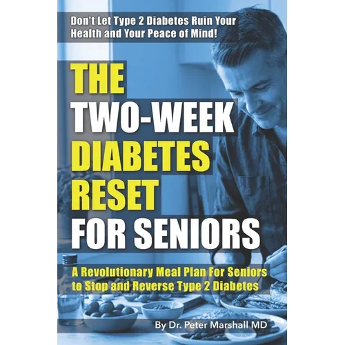 The Two-Week Diabetes reset: A Revolutionary Meal Plan to Stop and Reverse Type 2 Diabetes