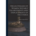 Organ Diseases of Women, Notably Enlargements and Displacements of the Uterus