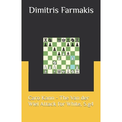 Caro Kann - The Van der Wiel Attack for White, 5.g4