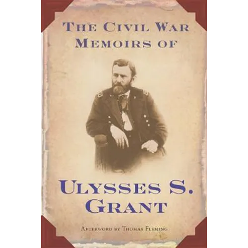 The Civil War Memoirs of Ulysses S. Grant
