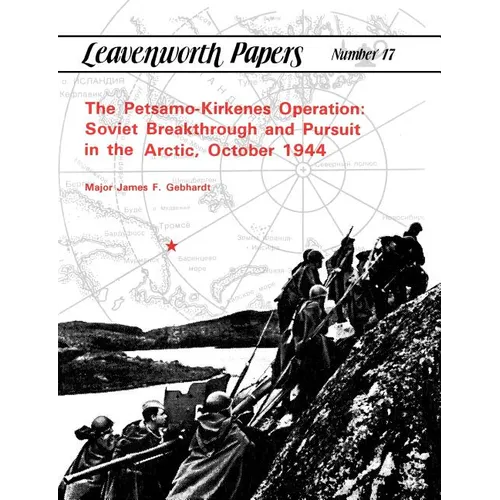 The Petsamo-Kirkenes Operation: Soviet Breakthrough and Pursuit in the Arctic, October 1944