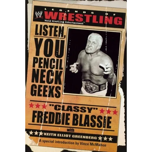 The Legends of Wrestling - Classy Freddie Blassie: Listen, You Pencil Neck Geeks