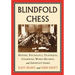 Blindfold Chess: History, Psychology, Techniques, Champions, World Records, and Important Games