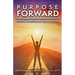 Purpose Forward: The Ultimate Career Starter's Guide to Finding a Career (and Life) of Purpose