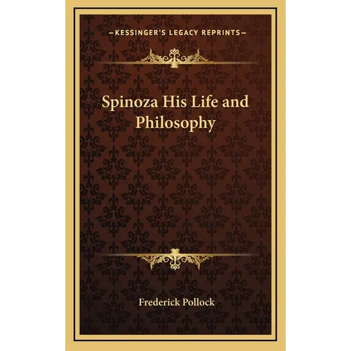 Spinoza His Life and Philosophy
