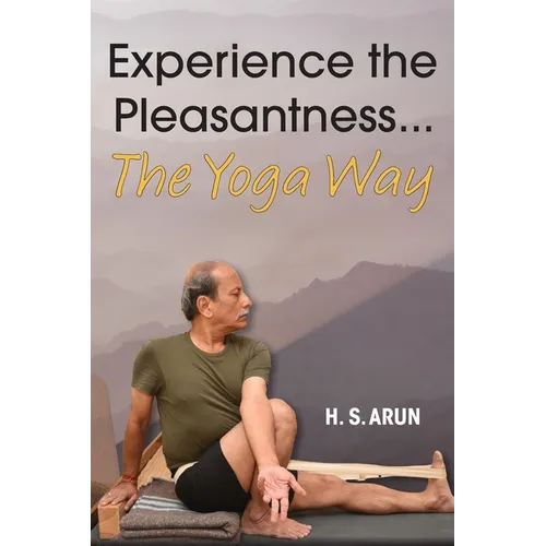 Experience the Pleasantness the Yoga Way