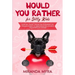 Would You Rather for Silly Kids: Over 150+ Wacky This or That Scenarios! The Ultimate Interactive Game Book for Children! (Valentine's Day Edition)
