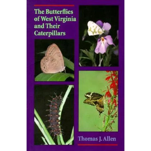 The Butterflies of West Virginia and Their Caterpillars