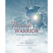 Miracle Warrior: Surviving a Shattered Life