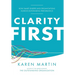 Clarity First: How Smart Leaders and Organizations Achieve Outstanding Performance