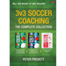 3v3 Soccer Coaching: The Complete Collection