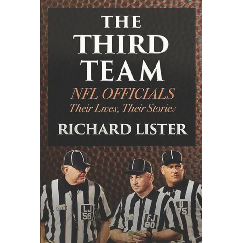 The Third Team: NFL Officials. Their Lives, Their Stories