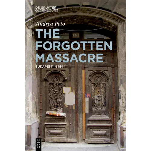 The Forgotten Massacre: Budapest in 1944