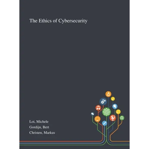 The Ethics of Cybersecurity