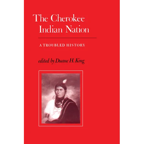 The Cherokee Indian Nation: A Troubled History