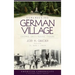 Remembering German Village: Columbus, Ohio's Historic Treasure