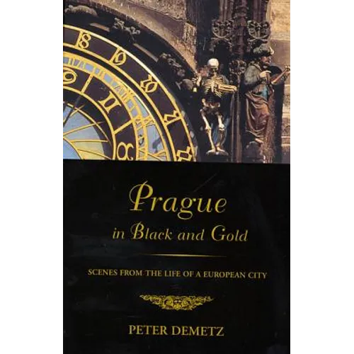 Prague in Black and Gold: Scenes from the Life of a European City
