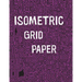 Isometric Grid Paper: 1/4" isometric graph paper, 8 1/2 x 11 inches, 200 pages
