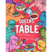 Queers at the Table: An Illustrated Guide to Queer Food (with Recipes)
