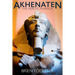 Akhenaten: The Heretic Pharaoh