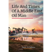 Life and Times of a Middle East Oil Man