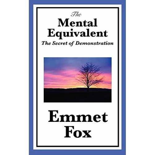 The Mental Equivalent: The Secret of Demonstration