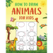 How to Draw Animals for Kids: An Easy to Follow Step-by-Step Guide for Kids to Draw 50 Cute Animals.