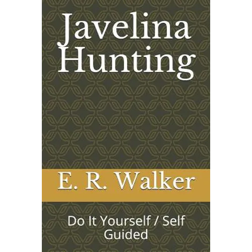 Javelina Hunting: Do It Yourself / Self Guided