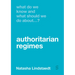 What Do We Know and What Should We Do about Authoritarian Regimes?
