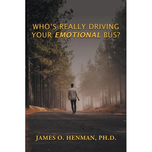 Who's Really Driving Your Emotional Bus?