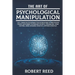The Art of Psychological Manipulation: Life-Changing Techniques to Discover How To Manipulate People with Dark Psychology Secrets, Persuasion, Mind Co