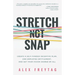 Stretch Not Snap: Create a Self-Funded Incentive Plan, End Employee Entitlement, and Get Your Vision Shared by All